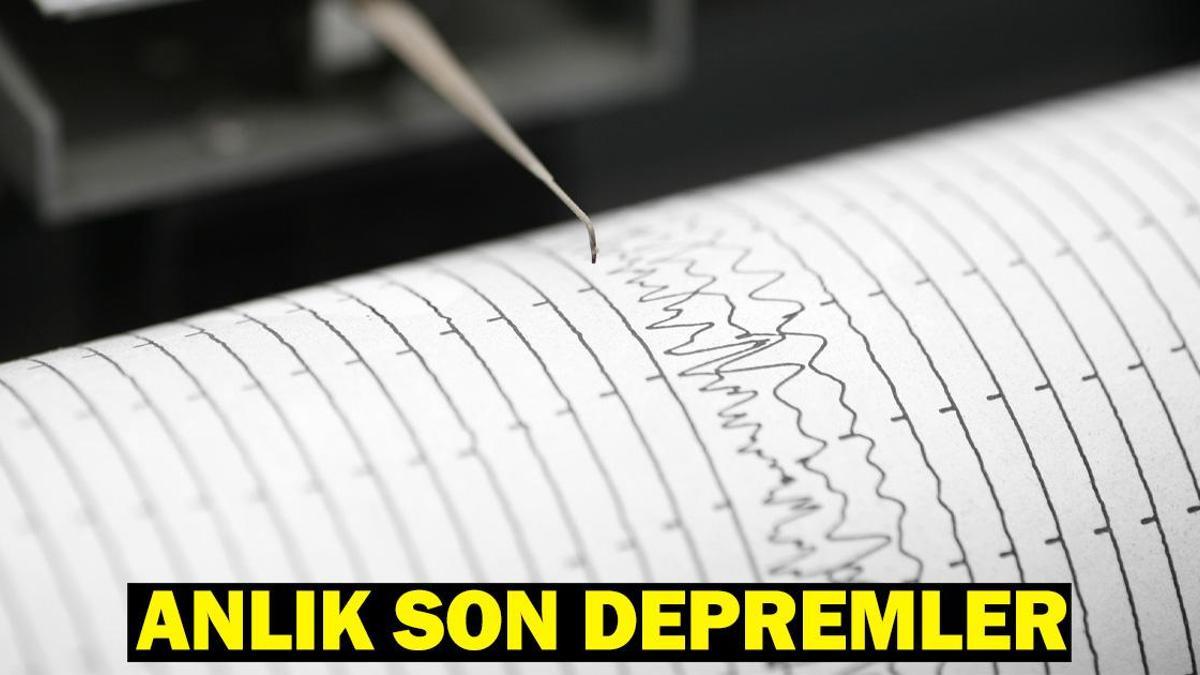 DEPREM Mİ OLDU? AFAD, Kandilli Rasathanesi Son Depremler 10 Nisan 2025